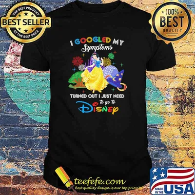 I Googled My Symptoms Turned Out I Just Need To Go To Disney Snow White Movie Shirt