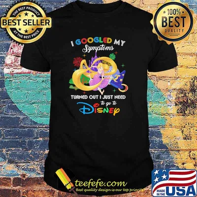 I Googled My Symptoms Turned Out I Just Need To Go To Disney Tangled Princess Movie Shirt