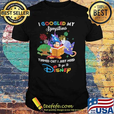 I Googled My Symptoms Turns Out I Just Need To Go To Disney Mickey Fantasia Shirt