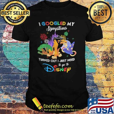 I Googled My Symptoms Turns Out I Just Need To Go To Disney Scar Shirt