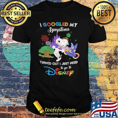 I Googled My Symptoms Turns Out I Just Need To Go To Disney Snoopy Shirt
