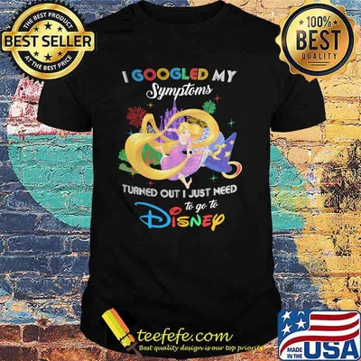 I Googled My Symptoms Turns Out I Just Need To Go To Disney Tangled Princess Shirt