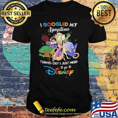 I Googled My Symptoms Turns Out I Just Need To Go To Disney Tangled Shirt