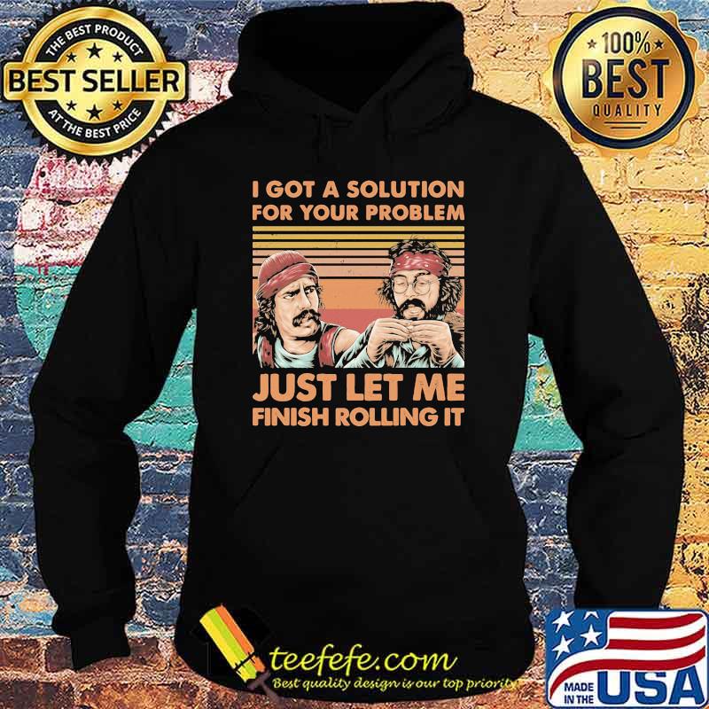 I got a solution for your problem just let me fishing rolling it cheech and chong vintage Hoodie I got a solution for your problem just let me fishing rolling it cheech and chong vintage Hoodie