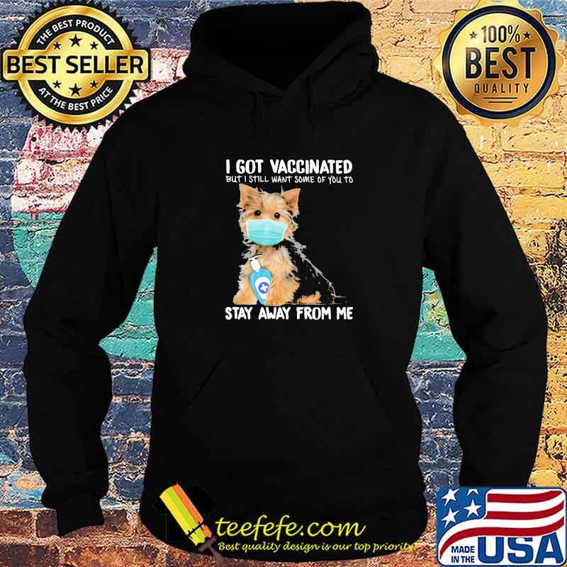 I Got Vaccinated But I Still Want Some Of You To Stay Away From Me Dog Shirt Hoodie I Got Vaccinated But I Still Want Some Of You To Stay Away From Me Dog Shirt Hoodie
