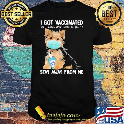 I Got Vaccinated But I Still Want Some Of You To Stay Away From Me Dog Shirt