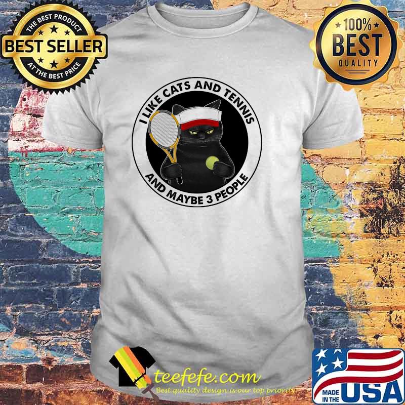I Like Cats And Teninis And Maybe 3 People Cat Shirt