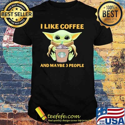 I Like Coffee And Maybe Three People Baby Yoda Starbucks Shirt
