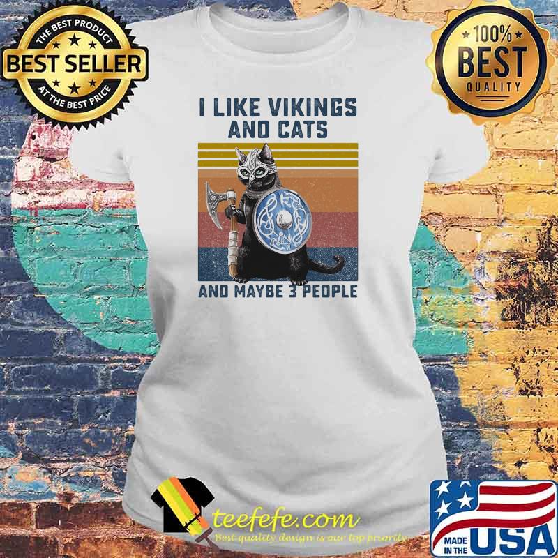 I Like Vikings And Cats And Maybe 3 People Vintage Shirt Laides tee I Like Vikings And Cats And Maybe 3 People Vintage Shirt Laides tee
