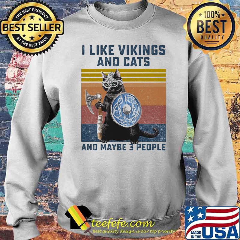 I Like Vikings And Cats And Maybe 3 People Vintage Shirt Sweater I Like Vikings And Cats And Maybe 3 People Vintage Shirt Sweater