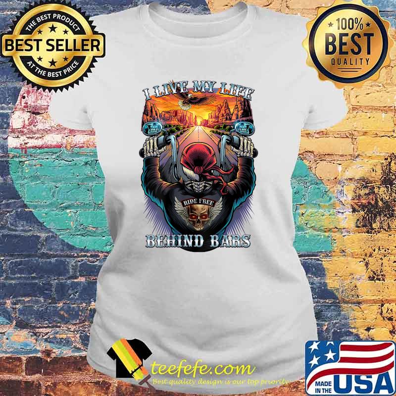 I Live My Life Behind Bard Highway Biker Skull Shirt Laides tee I Live My Life Behind Bard Highway Biker Skull Shirt Laides tee