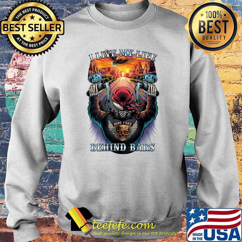 I Live My Life Behind Bard Highway Biker Skull Shirt Sweater I Live My Life Behind Bard Highway Biker Skull Shirt Sweater