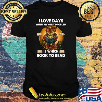I Love Days When My Only Problem Is Which Book To Read Owl Shirt