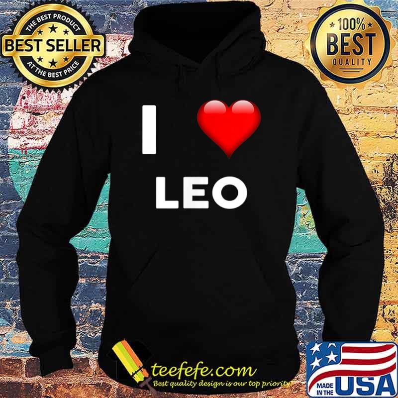 I Love LEO Name Shirt Hoodie I Love LEO Name Shirt Hoodie