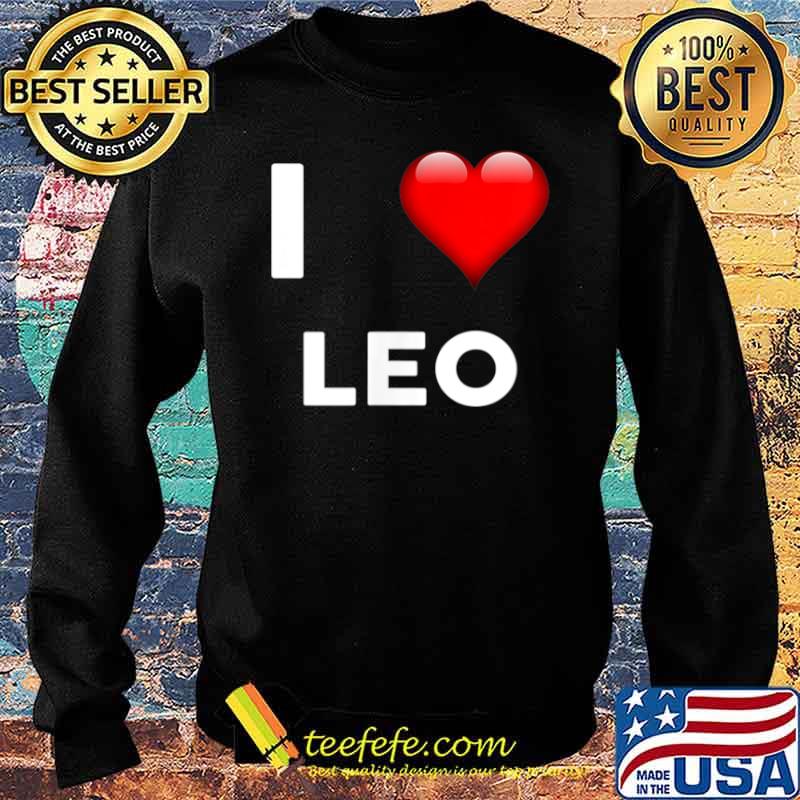 I Love LEO Name Shirt Sweater I Love LEO Name Shirt Sweater