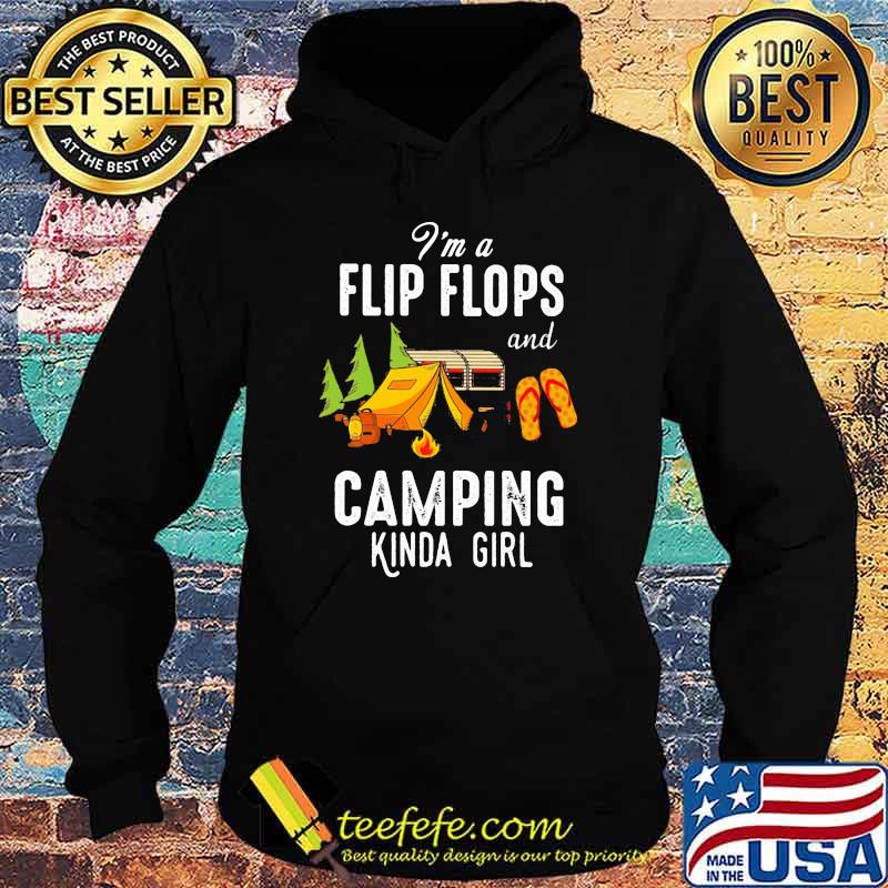 I'm Flip Flops And Camping Kinda Girl Shirt Hoodie I'm Flip Flops And Camping Kinda Girl Shirt Hoodie