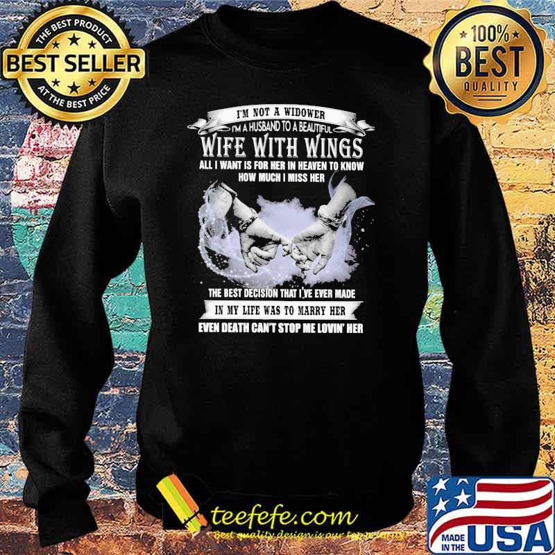 I'm Not a Widower I'm A Husband To A Beautiful Wife With Wings All I Want Is For Her In Heaven To Know How Much I Miss Her Shirt Sweater I'm Not a Widower I'm A Husband To A Beautiful Wife With Wings All I Want Is For Her In Heaven To Know How Much I Miss Her Shirt Sweater