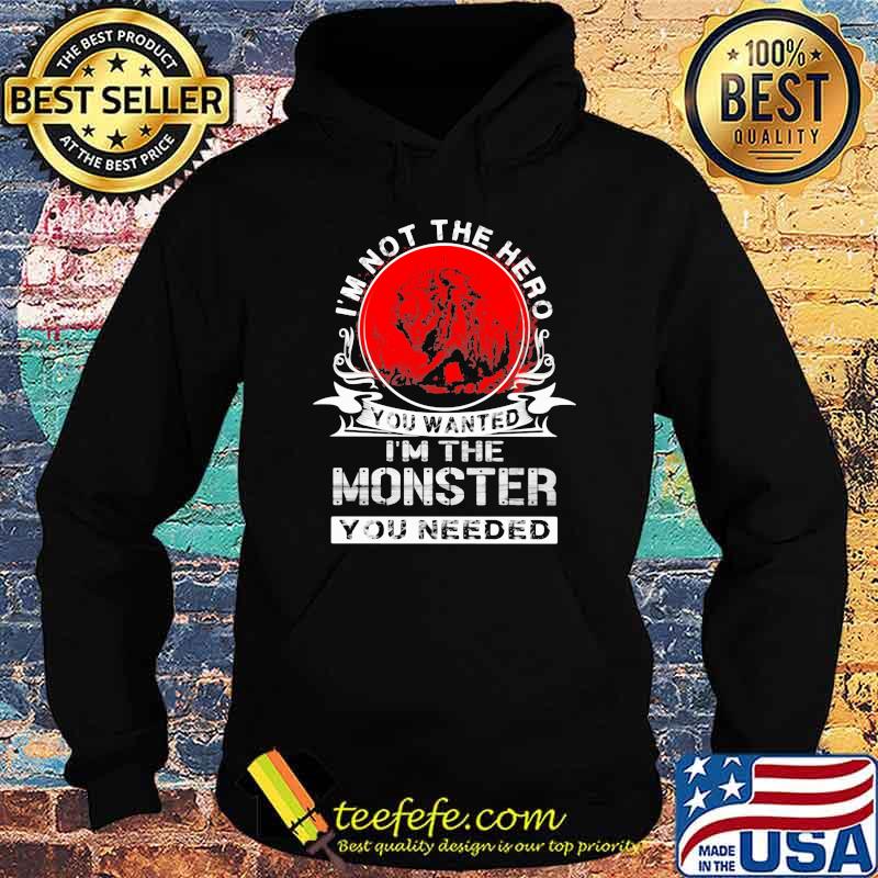 I'm Not The Hero You Wanted I'm The Monster You Needed Wolf Blood Moon Shirt Hoodie I'm Not The Hero You Wanted I'm The Monster You Needed Wolf Blood Moon Shirt Hoodie
