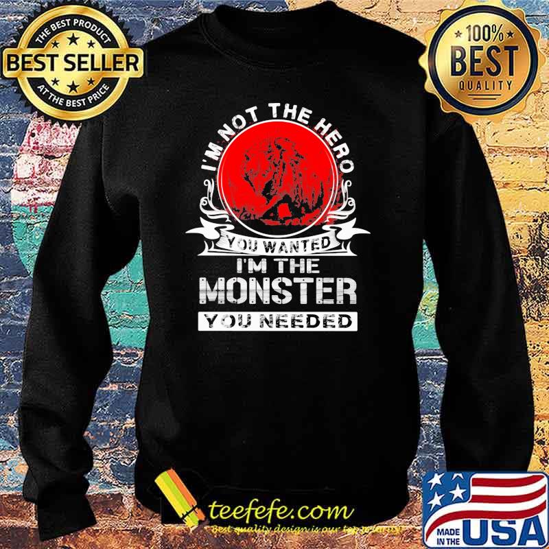 I'm Not The Hero You Wanted I'm The Monster You Needed Wolf Blood Moon Shirt Sweater I'm Not The Hero You Wanted I'm The Monster You Needed Wolf Blood Moon Shirt Sweater