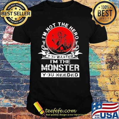 I'm Not The Hero You Wanted I'm The Monster You Needed Wolf Blood Moon Shirt