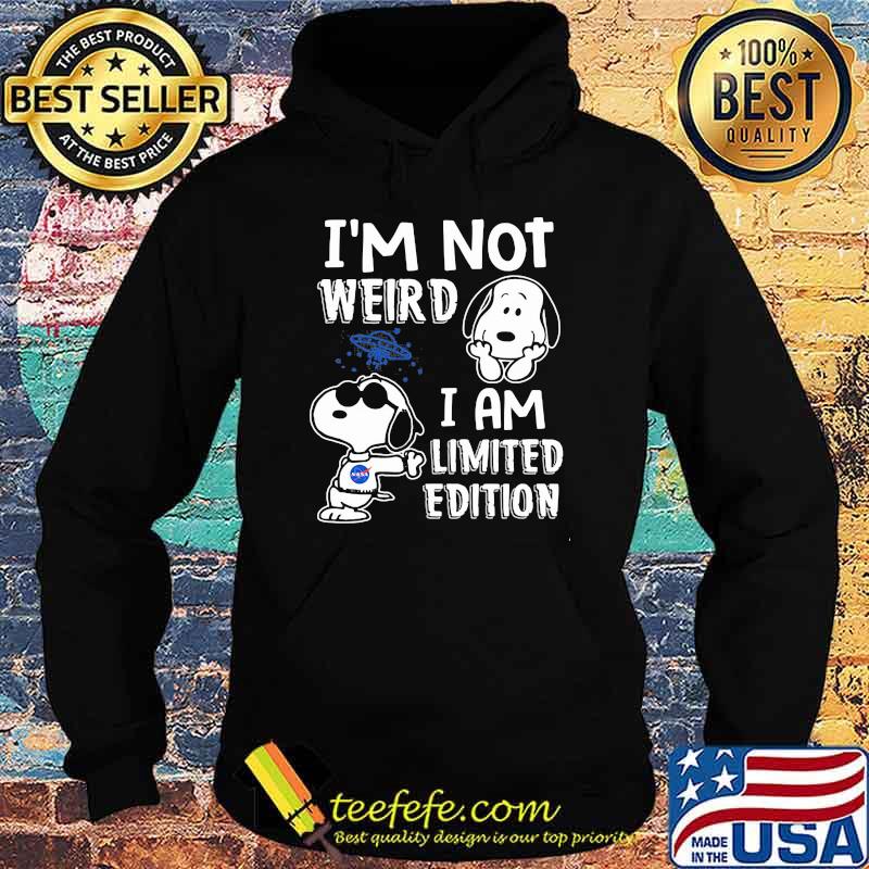 I'm Not Weird I Am Limited Edition Snoopy Shirt Hoodie I'm Not Weird I Am Limited Edition Snoopy Shirt Hoodie