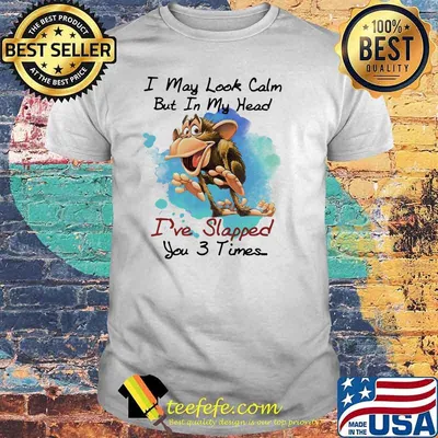 I May Look Calm But In My Head I've Slapped You 3 Times Monkey Shirt