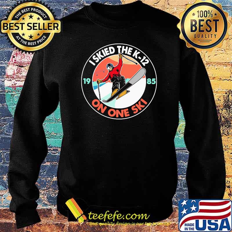 I Skied The K 12 On One Ski Shirt Sweater I Skied The K 12 On One Ski Shirt Sweater