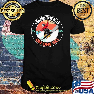 I Skied The K 12 On One Ski Shirt