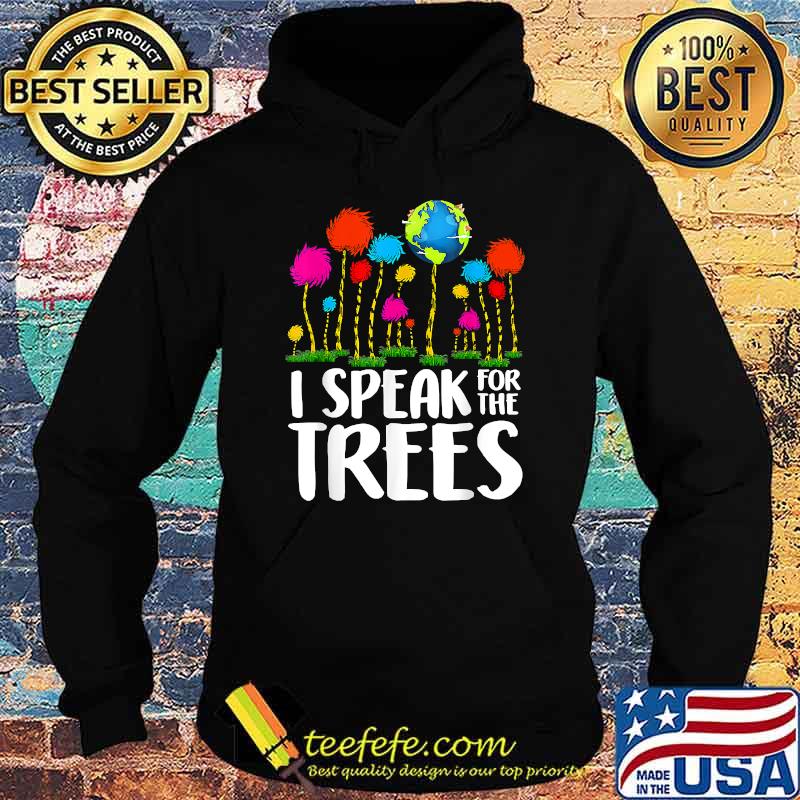 I Speak For Trees Earth Day Save Earth Inspiration Hippie Shirt Hoodie I Speak For Trees Earth Day Save Earth Inspiration Hippie Shirt Hoodie