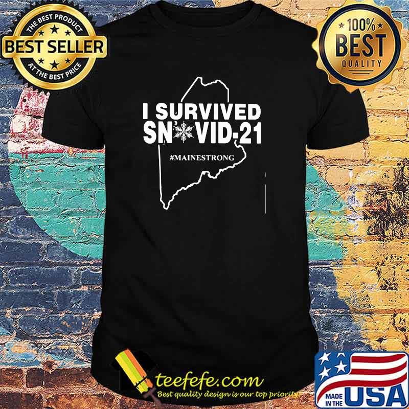 I Survived Snovid 21 Mainestrong Shirt