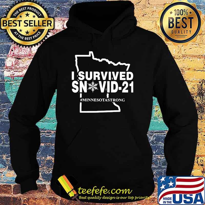 I Survived Snovid 21 Minnesotastrong Shirt Hoodie I Survived Snovid 21 Minnesotastrong Shirt Hoodie