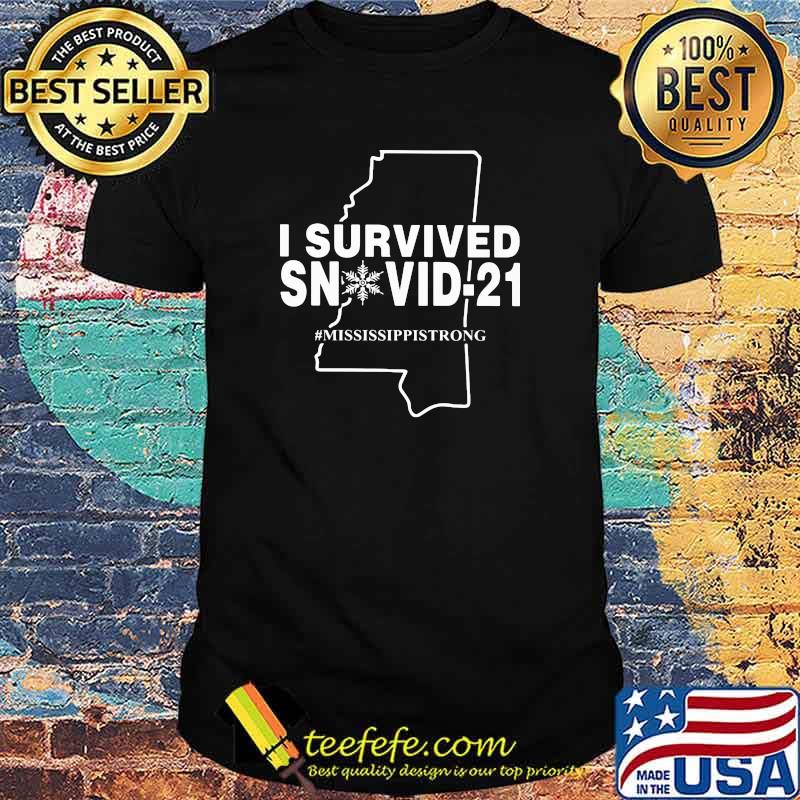 I Survived Snovid 21 Mississippstrong Shirt