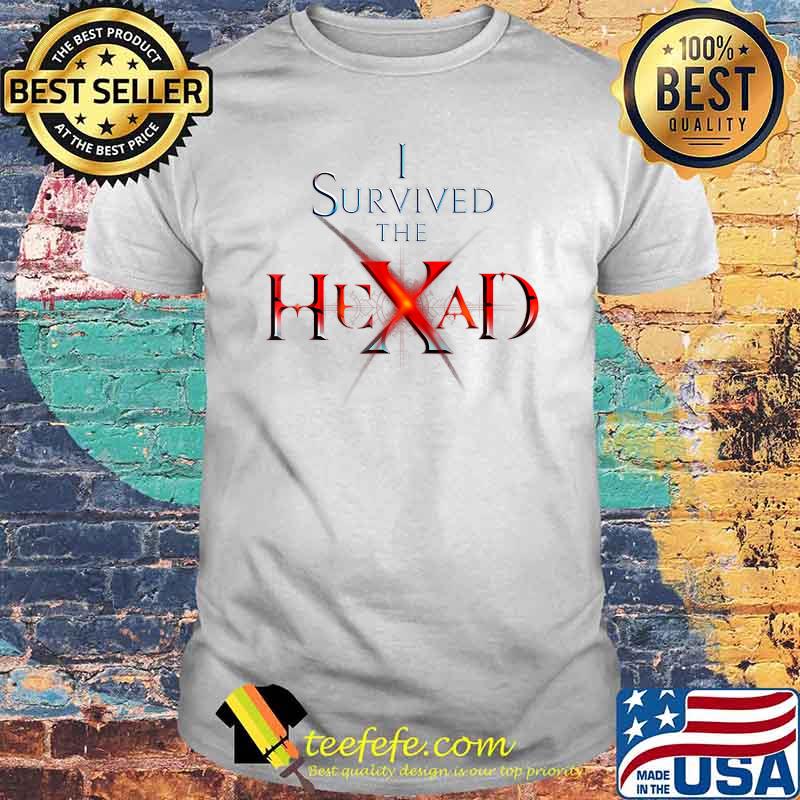 I Survived the Hexad Shirt I Survived the Hexad Shirt