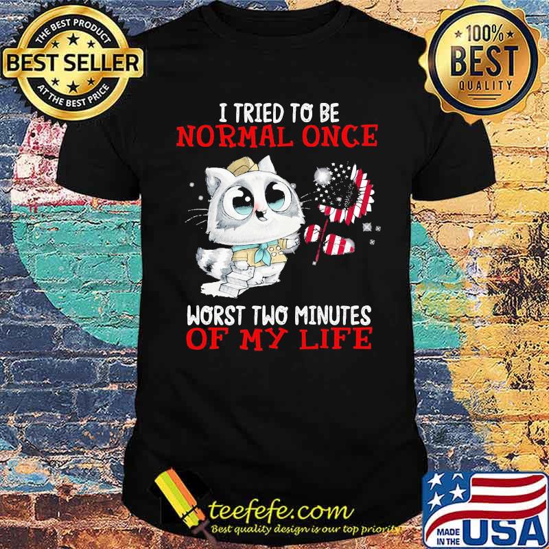 I Tried To Be Normal Once Worst Two Minutes Of My life Cat American Flag Sunflower shirt I Tried To Be Normal Once Worst Two Minutes Of My life Cat American Flag Sunflower shirt