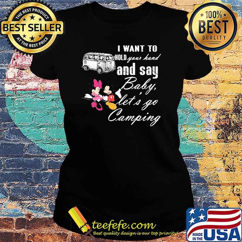 I Want To Hold Your Hand And Say Baby Lets Go Camping Minnie And Mickey Shirt Ladies tee I Want To Hold Your Hand And Say Baby Lets Go Camping Minnie And Mickey Shirt Ladies tee