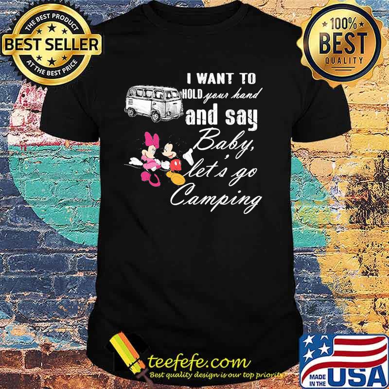 I Want To Hold Your Hand And Say Baby Lets Go Camping Minnie And Mickey Shirt