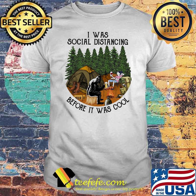 I Was Social Distancing Before It Was Cool Camping Shirt I Was Social Distancing Before It Was Cool Camping Shirt