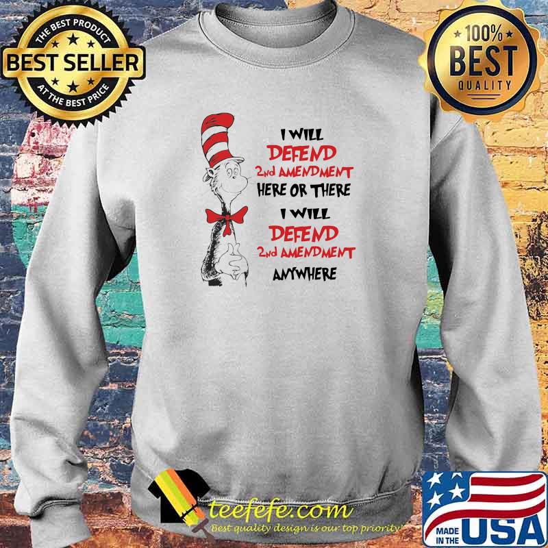 I Will Defend 2nd Amendment Here Or There I Will 2nd Amendment anywhere cat dr seuss Sweater I Will Defend 2nd Amendment Here Or There I Will 2nd Amendment anywhere cat dr seuss Sweater