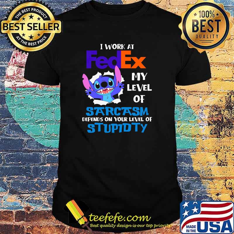 I Work At Fedex My Level Of Sarcasm Depends On Your Level Of Stupidty Stitch Shirt