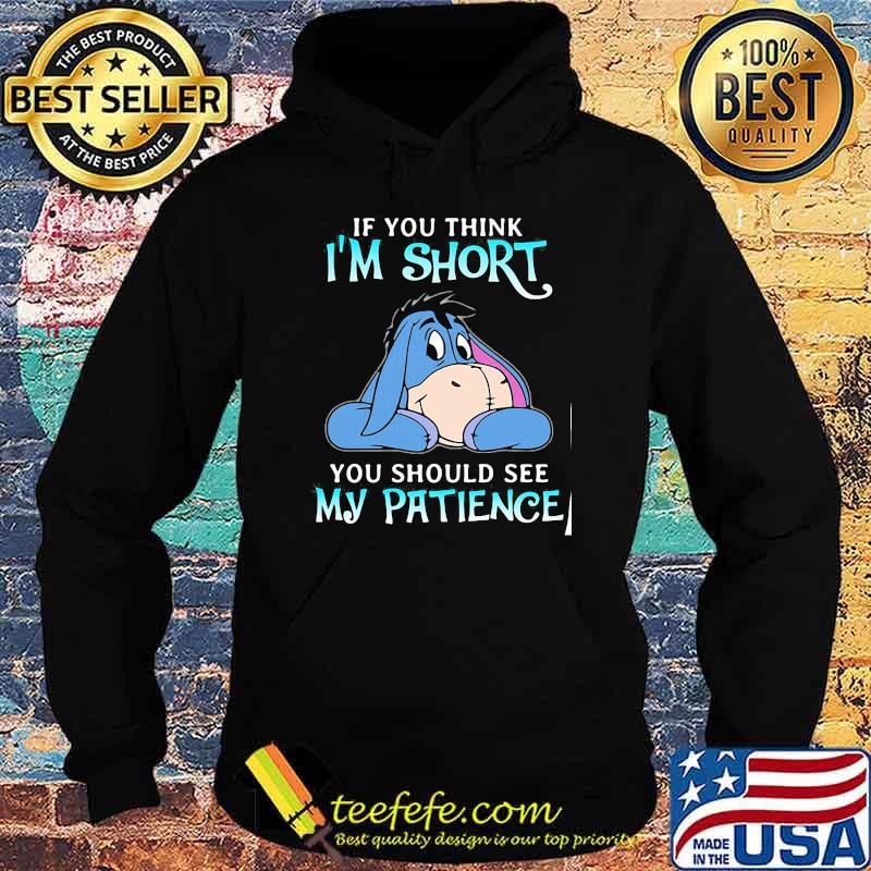 If You Think I Am Short You Should See My Patience Donkey Shirt Hoodie If You Think I Am Short You Should See My Patience Donkey Shirt Hoodie