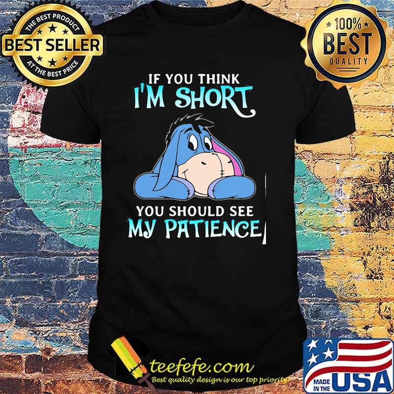 If You Think I Am Short You Should See My Patience Donkey Shirt If You Think I Am Short You Should See My Patience Donkey Shirt