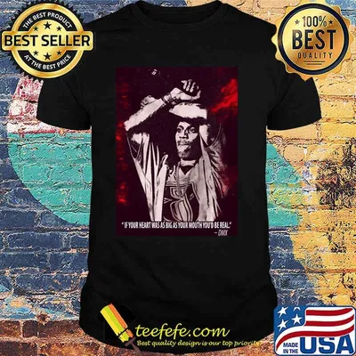 If Your Heart Was S Big As Your Mouth You Be Real Quote By Dmx Shirt