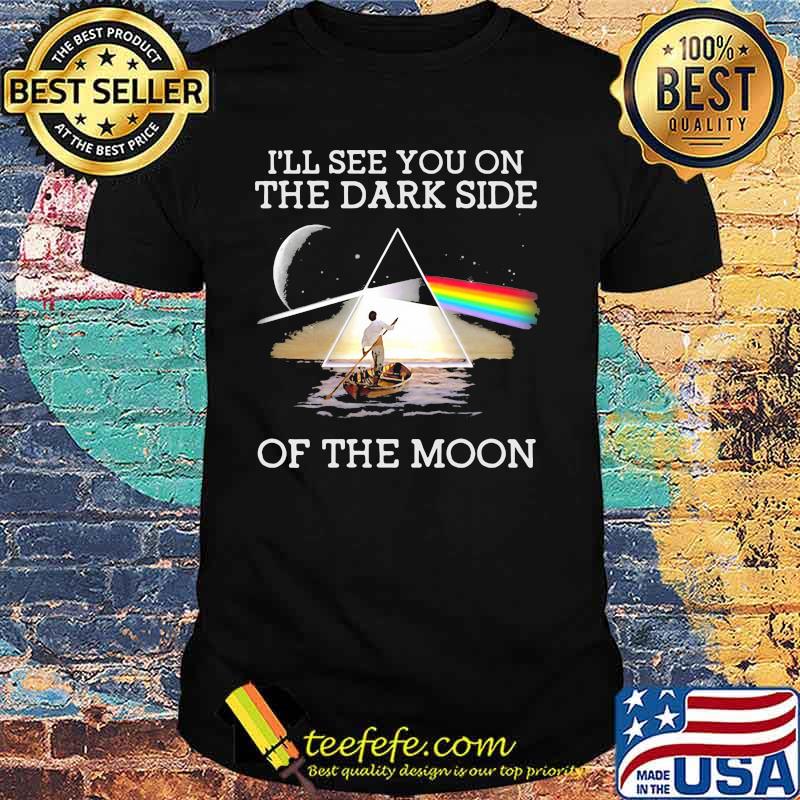 I’ll See You On The Dark Side Of The Moon Rainbow Lake Shirt I’ll See You On The Dark Side Of The Moon Rainbow Lake Shirt