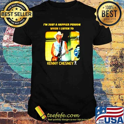 I’m just a happier person when I listen to Kenny Chesney shirt