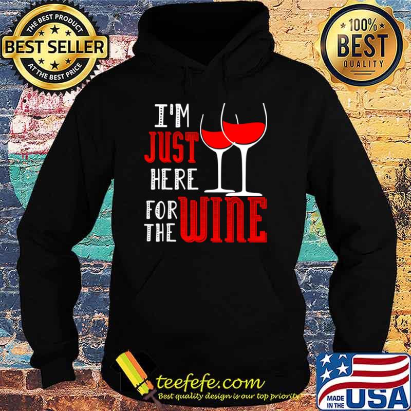 I’m Just Here For The Wine Wein Pulli Weintrinker shir Hoodie I’m Just Here For The Wine Wein Pulli Weintrinker shir Hoodie