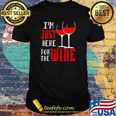 I’m Just Here For The Wine Wein Pulli Weintrinker shir