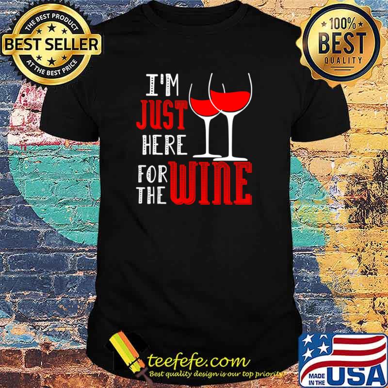 I’m Just Here For The Wine Wein Pulli Weintrinker shir I’m Just Here For The Wine Wein Pulli Weintrinker shir