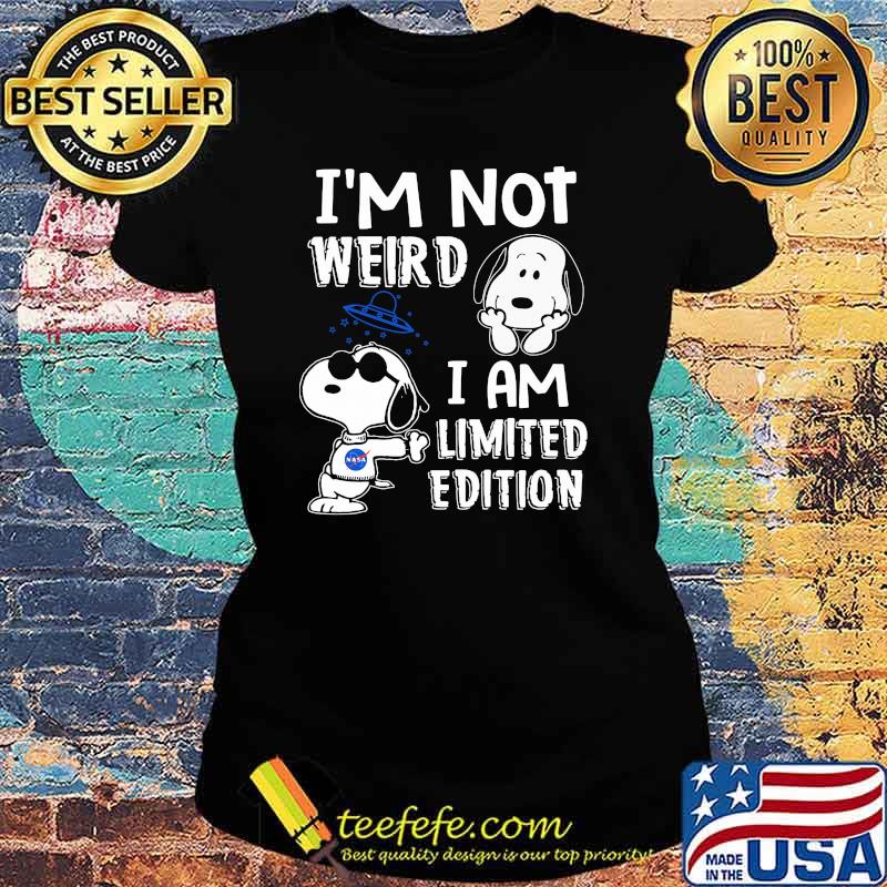 Im Not Weird I Am Limited Edition Snoopy Shirt Ladies tee Im Not Weird I Am Limited Edition Snoopy Shirt Ladies tee