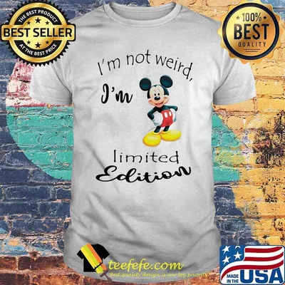 Im Not Weird I'm Limited Edition Mickey Shirt