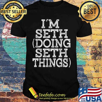 I’M SETH DOING SETH THINGS Family Reunion First Name Shirt